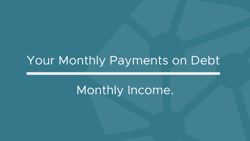 Debt-to-income is measured as your monthly payments on debt over monthly income.