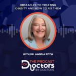 Dr. Angela Fitch - Obstacles to Treating Obesity and How to Fix Them