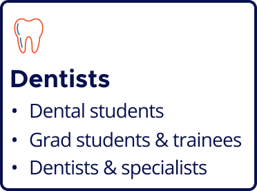 Dentists - Dental students, grad students & trainees, dentists & specialists